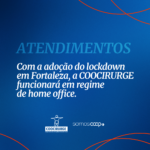Com o lockdown em Fortaleza, COOCIRURGE funcionará em regime de home office